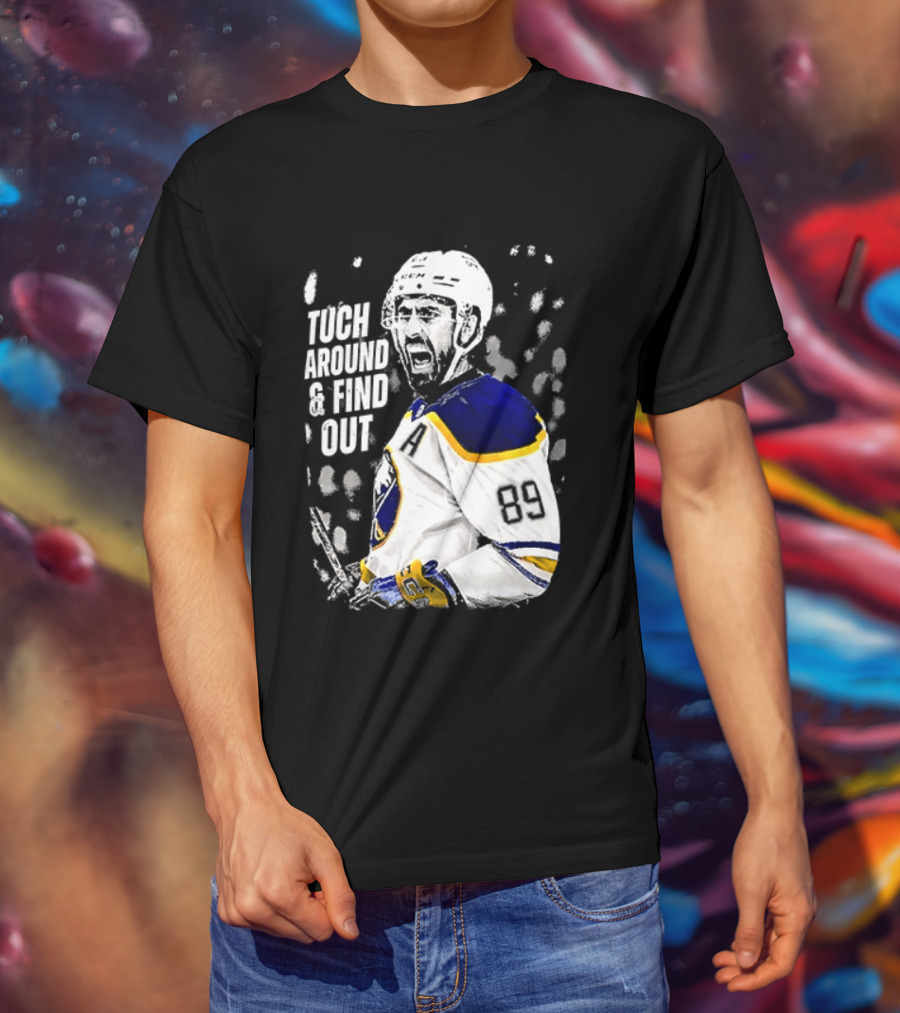 Tuch Around And Find Out Alex Tuch Buffalo Sabres Hockey Player T-Shirt