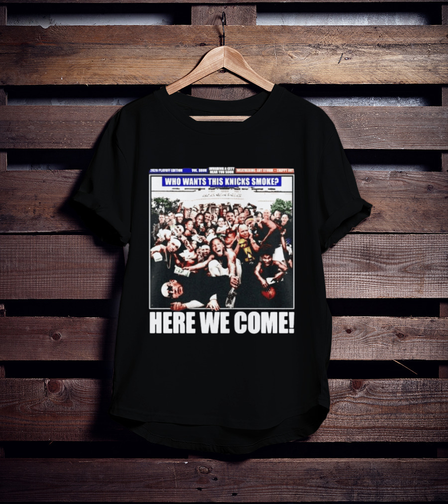 2024 Playoff Edition Who Wants This Knicks Smoke Here We Come T-Shirt