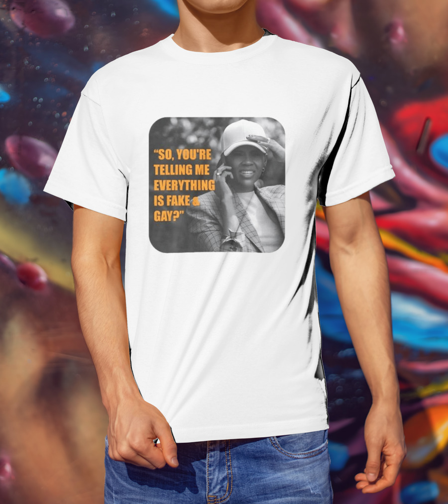 Candace Owens So You're Telling Me Everything Is Fake And Gay T-Shirt
