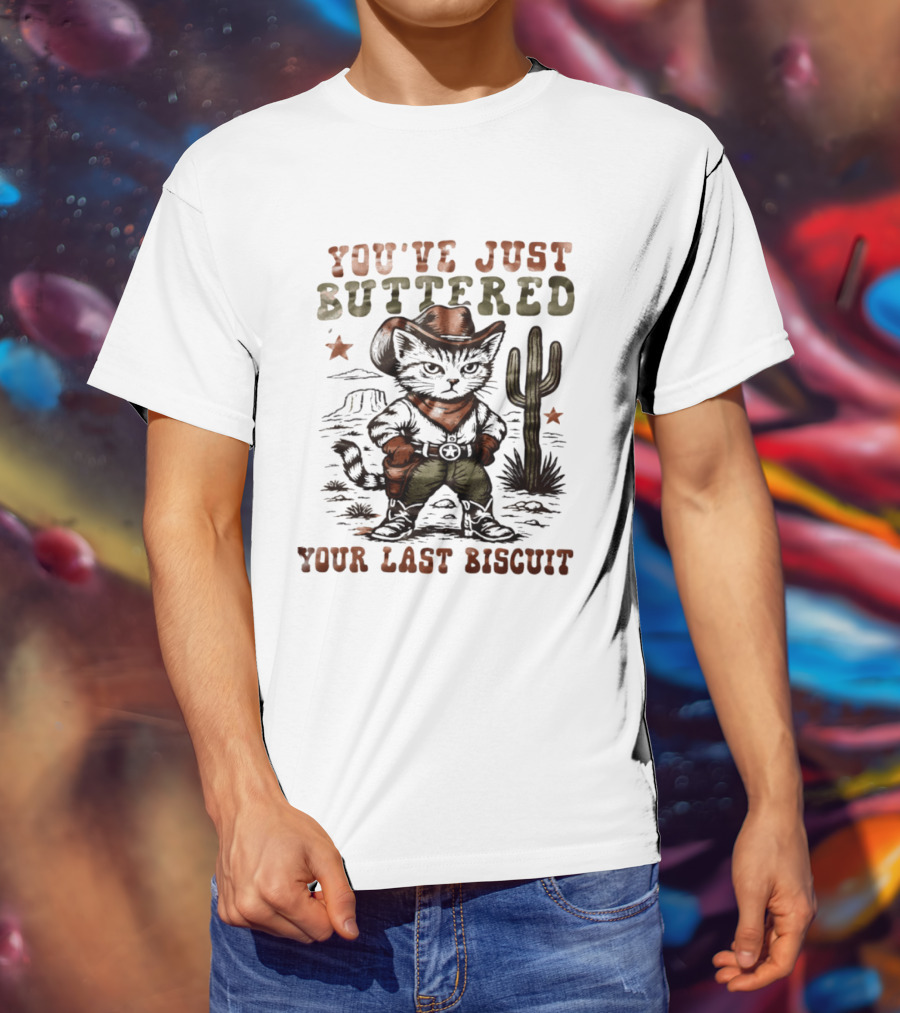 You've Just Buttered Your Last Biscuit Cat Cowboy Desert Scene T-Shirt