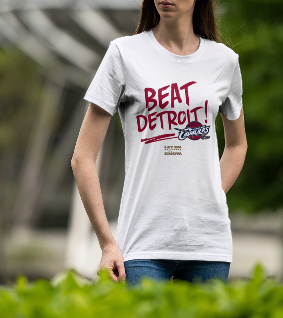 Beat Detroit Cleveland Cavaliers Let Em Know T-Shirt
