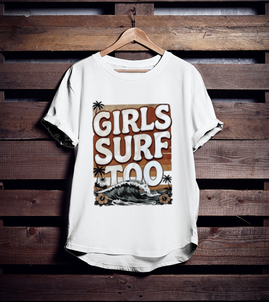 Girls Surf Too Wave Tropical Beach T-Shirt