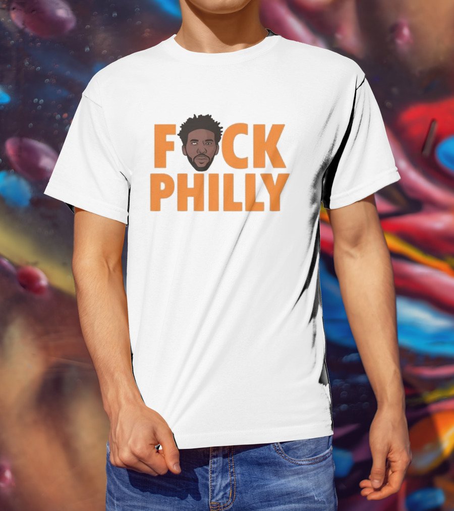 Philadelphia 76ers Joel Embiid Fuck Philly T-Shirt