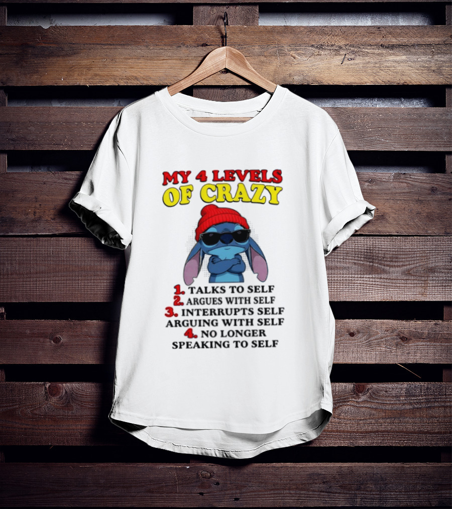 My 4 Levels Of Crazy Talks To Self Argues Interrupts No Longer Speaking T-Shirt