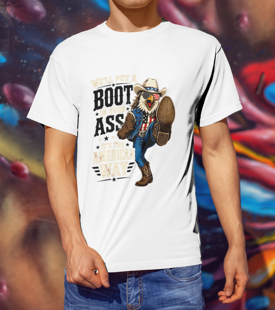 Boot In Your Ass Patriotic Bald Eagle Cowboy Mullet Fourth Of July T-Shirt