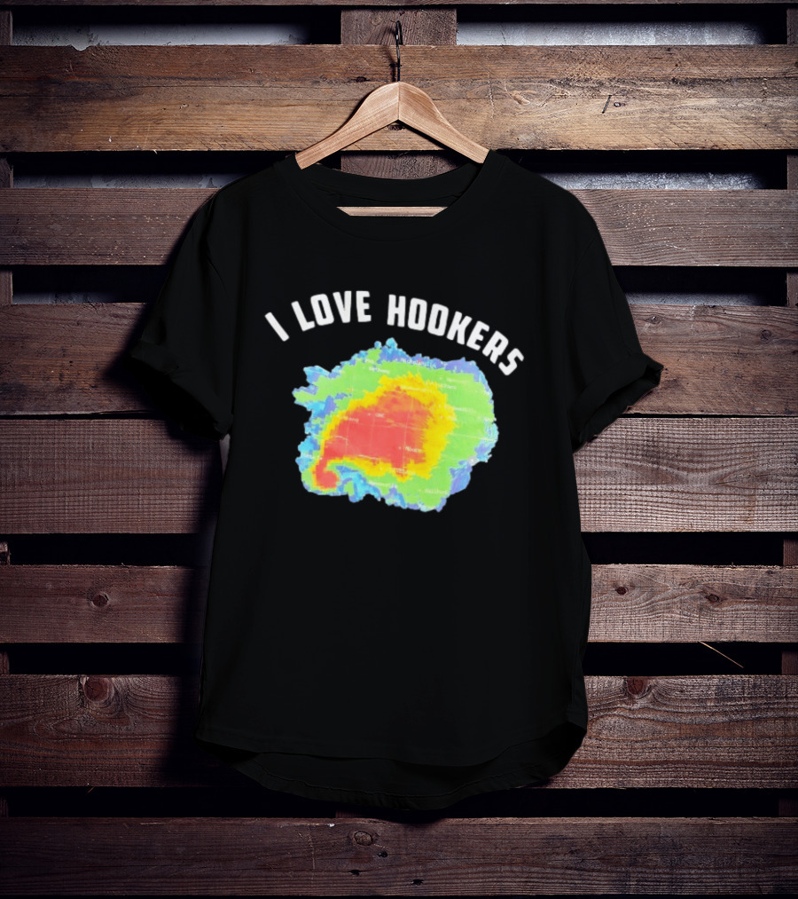 I Love Hookers Weather Radar Humor T-Shirt