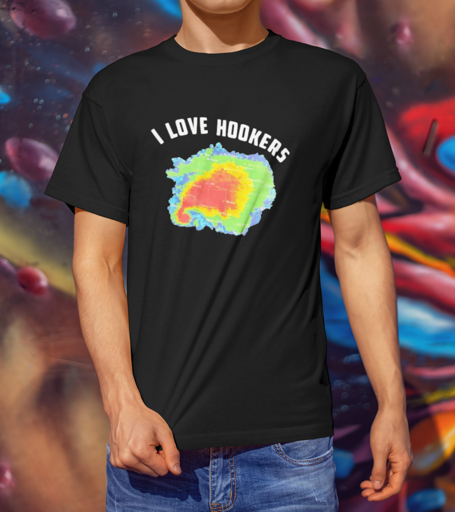 I Love Hookers Weather Radar Humor T-Shirt
