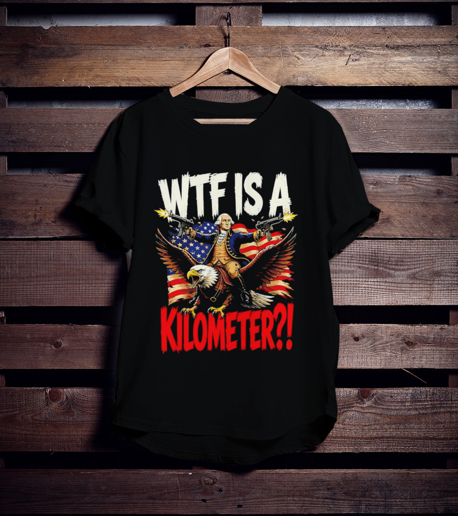 WTF Is A Kilometer George Washington Riding Bald Eagle American Flag T-Shirt