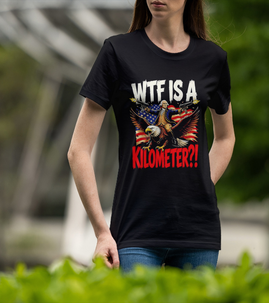WTF Is A Kilometer George Washington Riding Bald Eagle American Flag T-Shirt