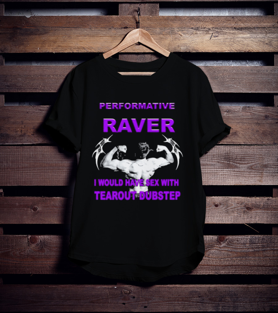 Performative Raver Muscle Flex I Would Have Sex With Tearout Dubstep T-Shirt
