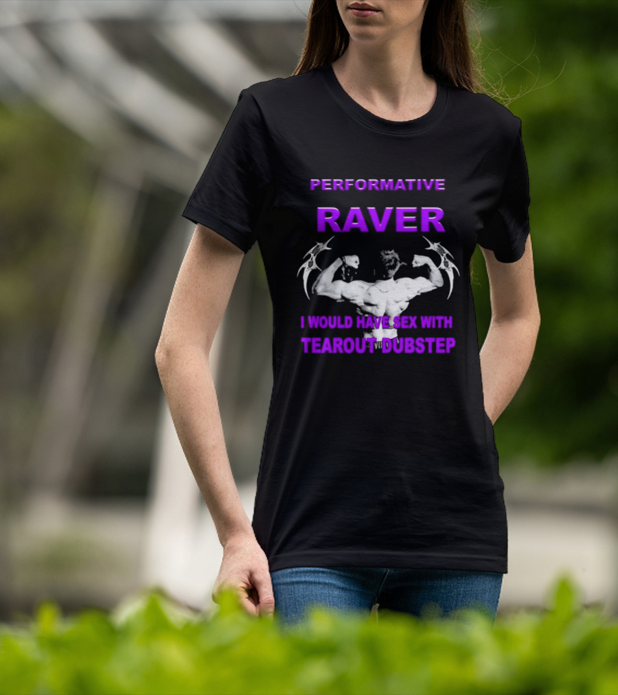 Performative Raver Muscle Flex I Would Have Sex With Tearout Dubstep T-Shirt