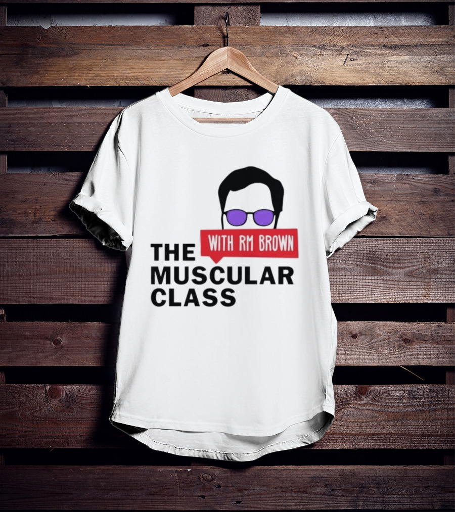 The Muscular Class Featuring With RM Brown Glasses Hairstyle T-Shirt