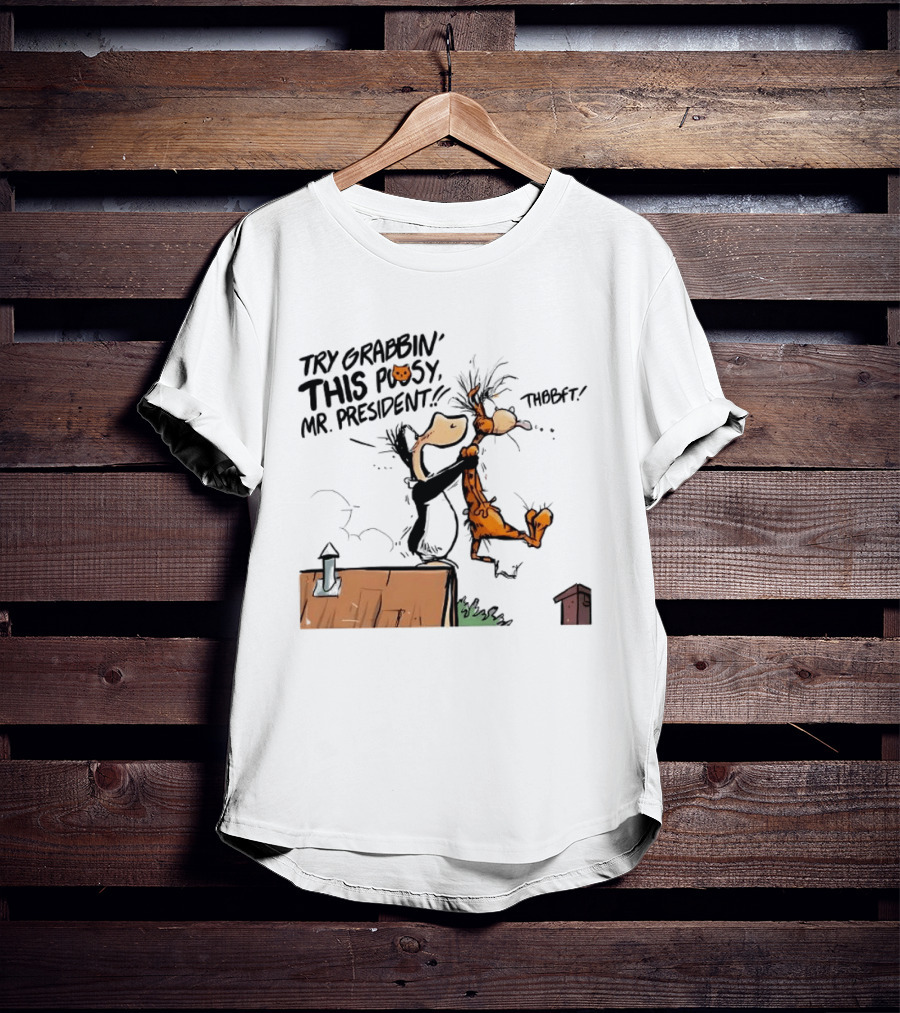 Try Grabbin This Pusy Mr President Comic Style Humor With Cartoon Characters T-Shirt