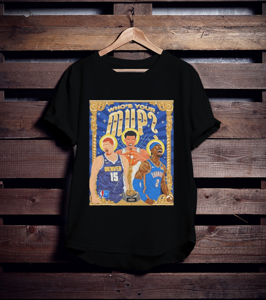 Who's Your MVP Nikola Jokić Victor Wemby Shai Denver NBA Thunder T-Shirt