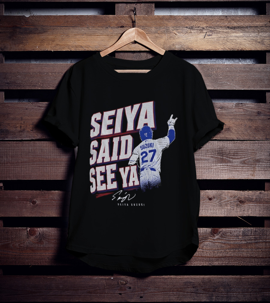 Seiya Suzuki Chicago Cubs Seiya Said See Ya 27 Baseball T-Shirt
