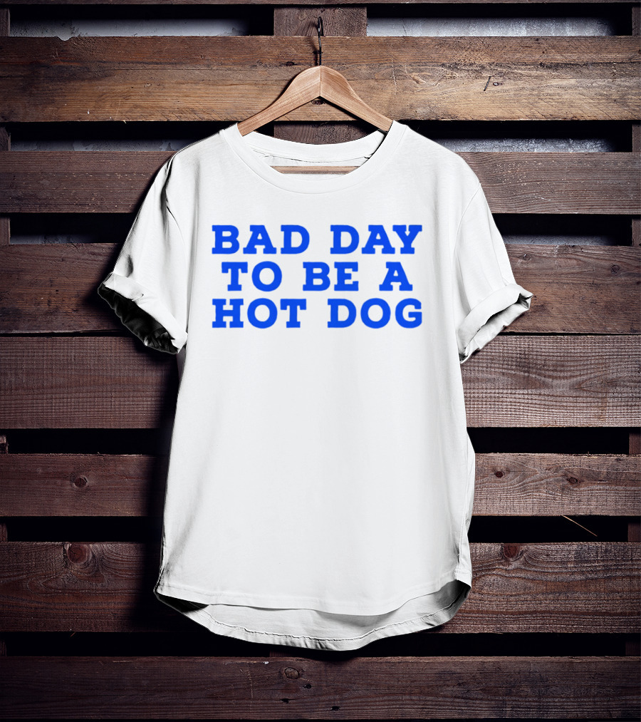 Bad Day To Be A Hot Dog T-Shirt