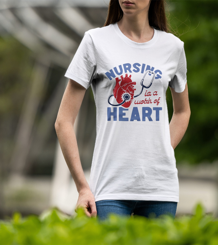 Nursing Is A Work Of Heart Stethoscope Listening To Heart T-Shirt