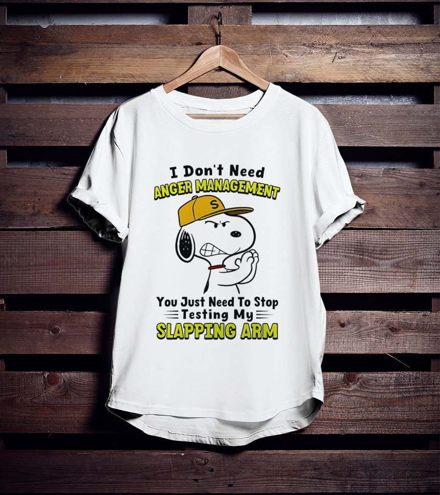 Snoopy I Don't Need Anger Management Stop Testing My Slapping Arm T-Shirt