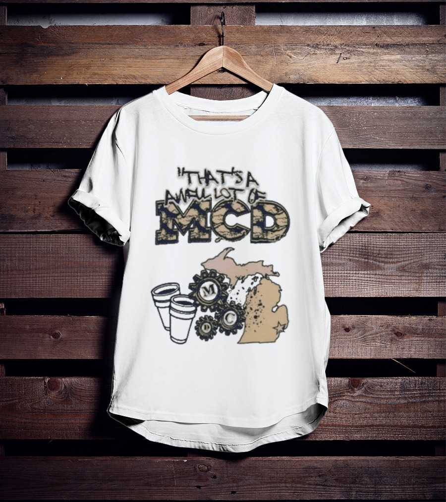 That's A Awful Lot Of Cough Syrup Awful Lot Of Mcd Map Cups T-Shirt