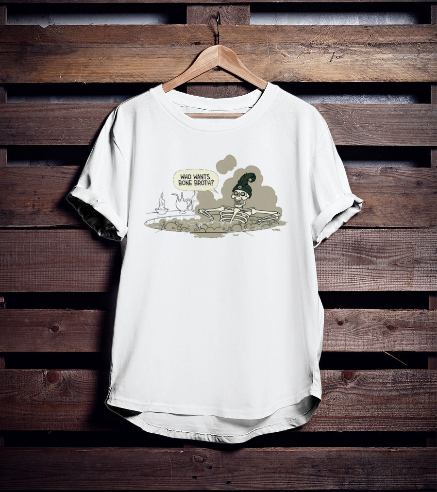Who Wants Bone Broth Skeleton With Teapot T-Shirt