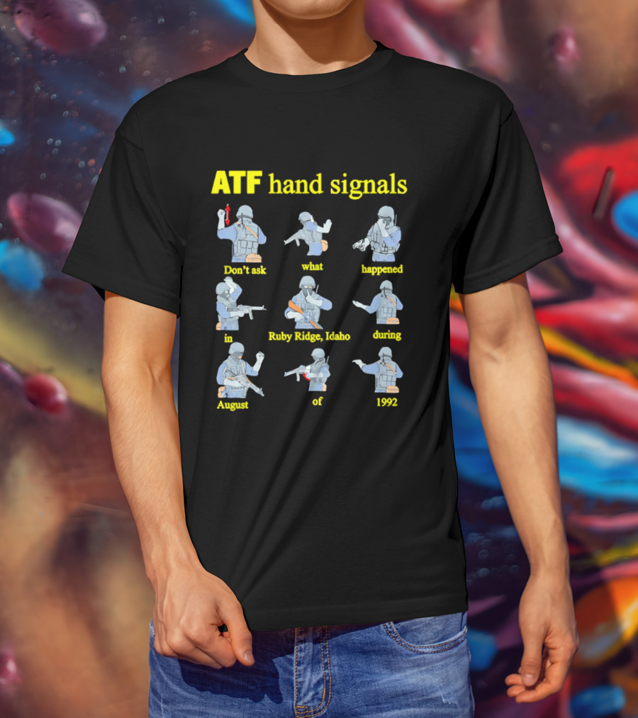 ATF Hand Signals Ruby Ridge Idaho August 1992 T-Shirt