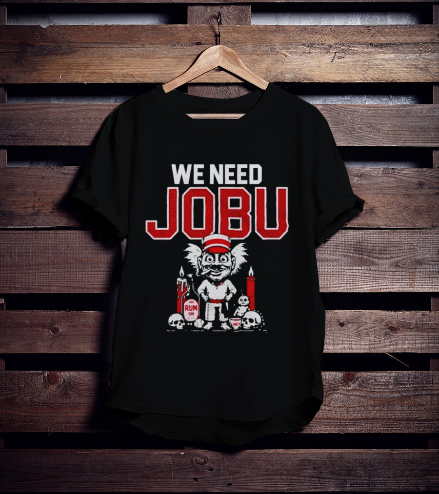 Cincinnati Reds We Need Jobu Rum Candles Baseball T-Shirt