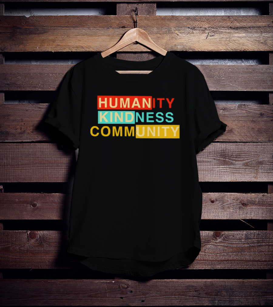 Humanity Kindness Community Unity Compassion T-Shirt