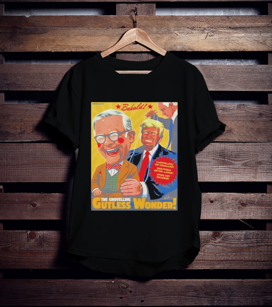 Behold The Grovelling Gutless Wonder Capitulates On Command Donald Trump Puppet T-Shirt