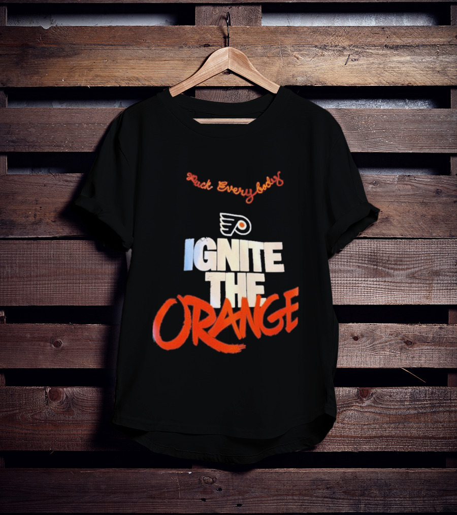 Fuck Everybody Ignite The Orange Philadelphia Flyers Hockey 2026 T-Shirt