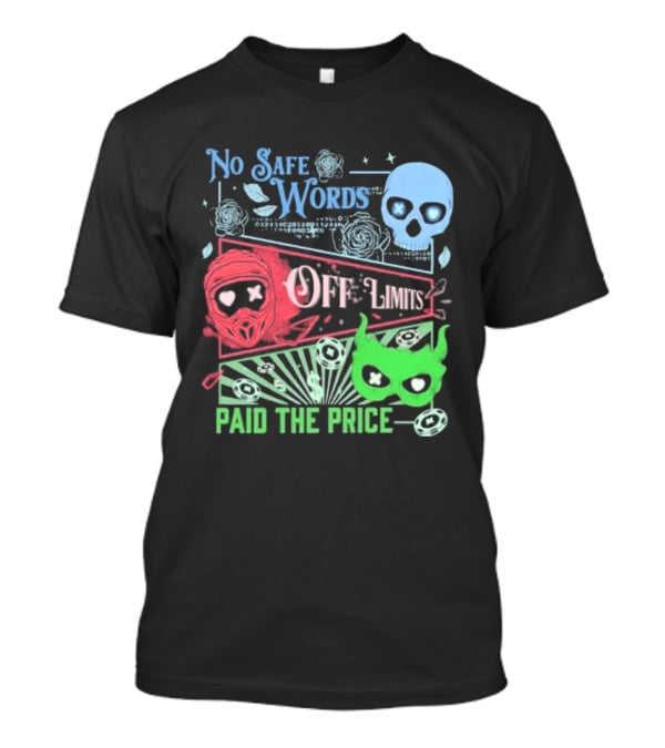 No Safe Words Off Limits Masked Men Paid The Price T-Shirt