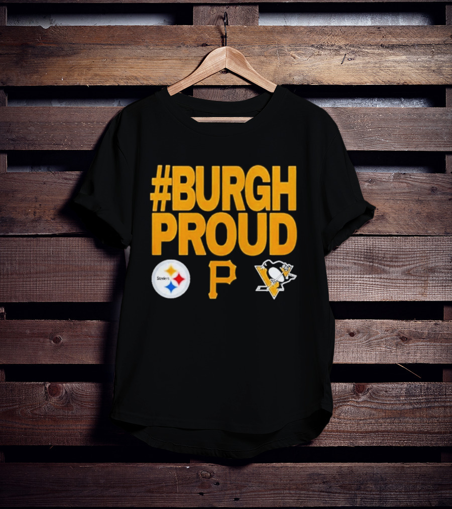 #Burgh Proud Pittsburgh Pirates 2026 Steelers Penguins T-Shirt