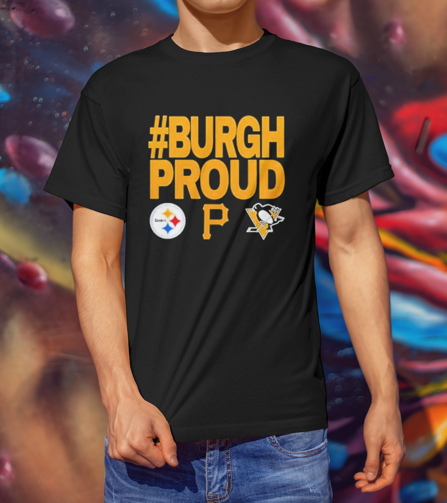 #Burgh Proud Pittsburgh Pirates 2026 Steelers Penguins T-Shirt