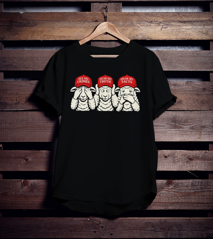 See No Crimes Hear No Truth Speak No Facts Sheep Red Hats Visual T-Shirt