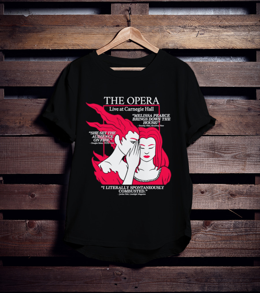 The Opera Live At Carnegie Hall Melissa Pearce Brings Down The House Audience Captive Spontaneously Combusted T-Shirt
