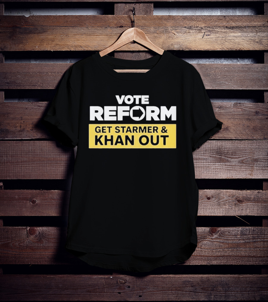 Vote Reform Get Starmer And Khan Out Reform UK T-Shirt