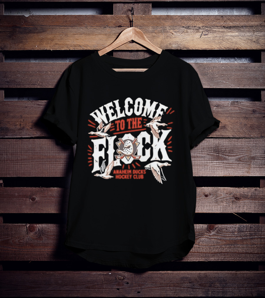 Welcome To The Flock Anaheim Ducks Club Team Fan Gear T-Shirt