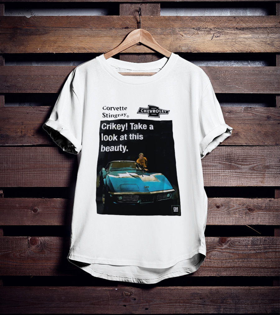 Chevrolet Corvette Stingray Crikey Take A Look At This Beauty T-Shirt