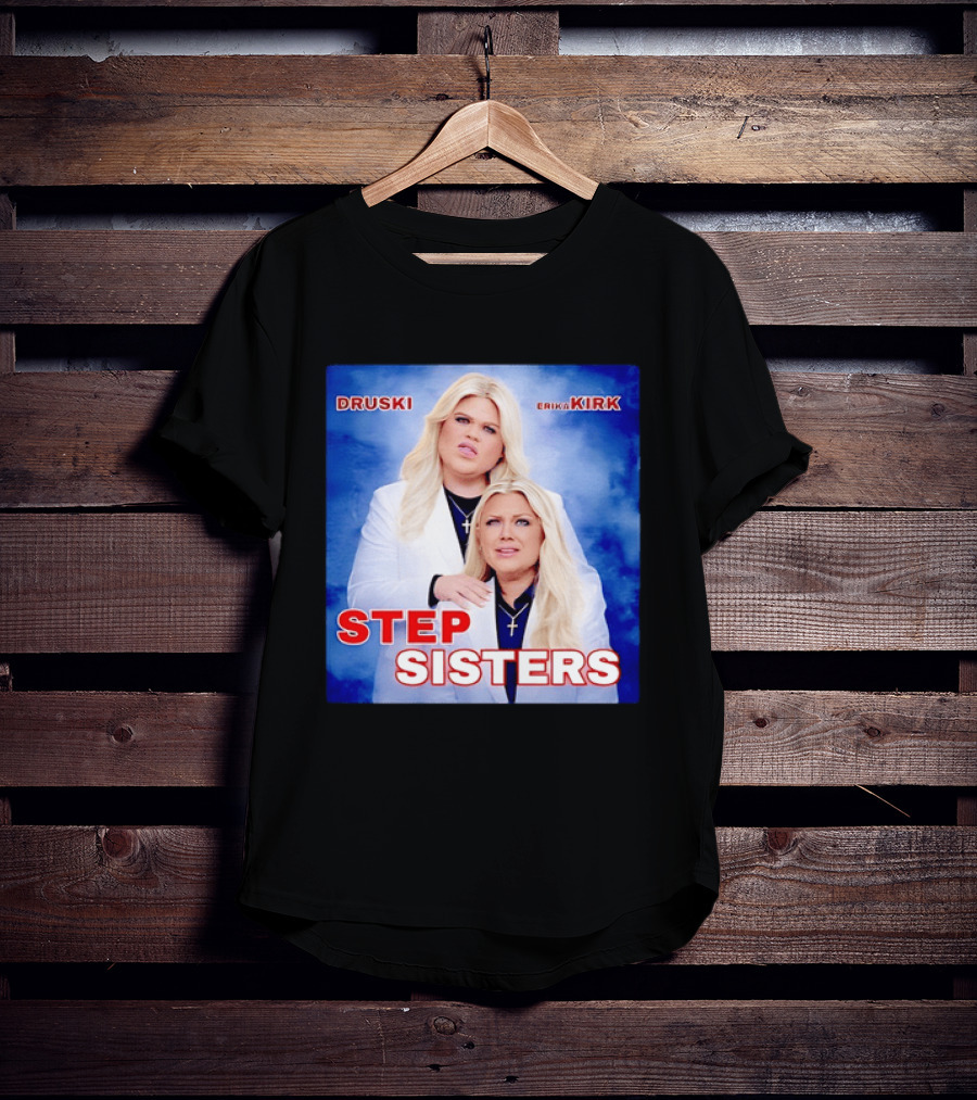 Druski Erika Kirk Step Sisters T-Shirt