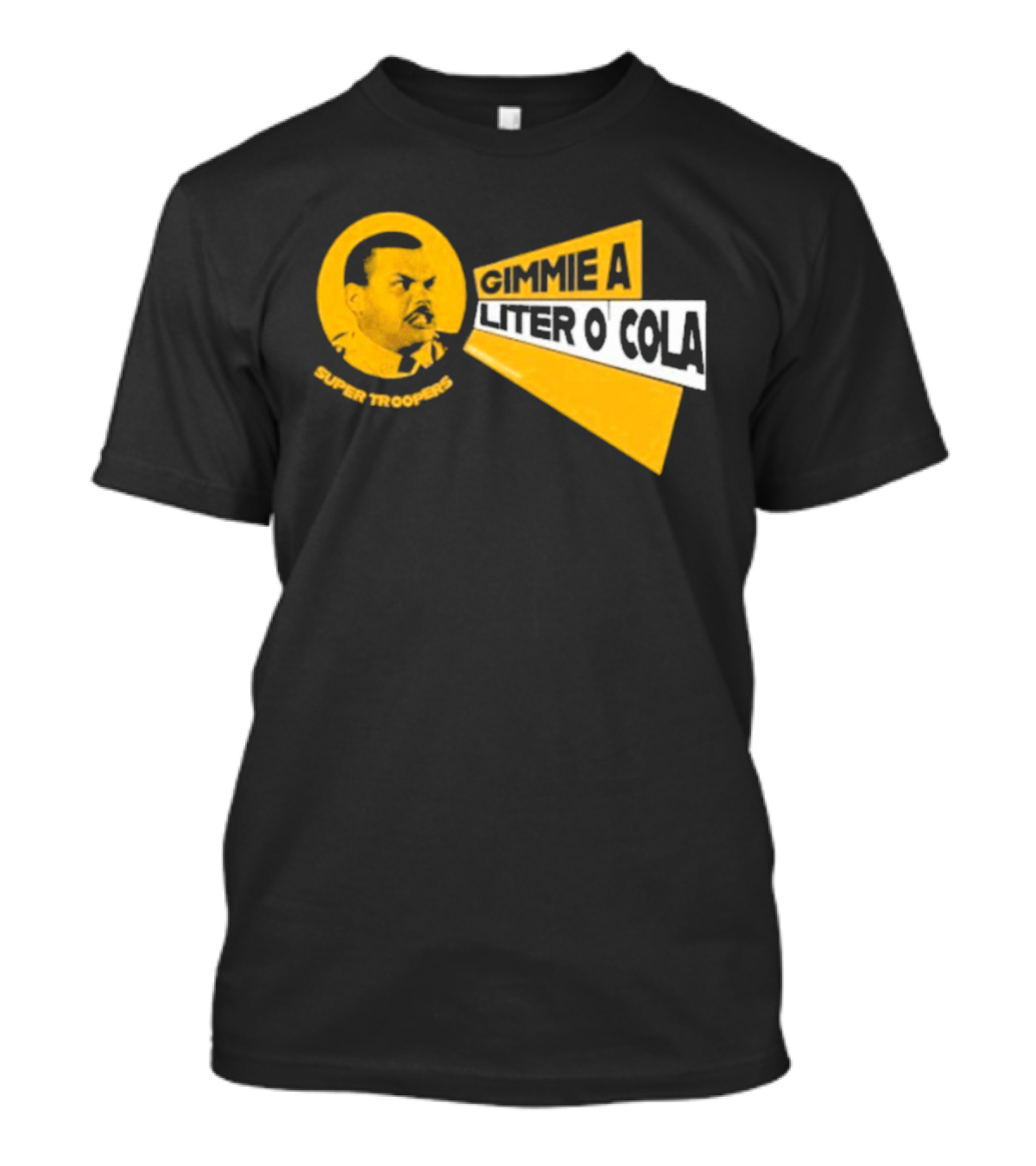 Super Troopers Gimmie A Liter O' Cola T-Shirt