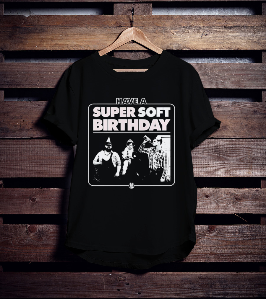 Have A Super Soft Birthday Party Celebration T-Shirt