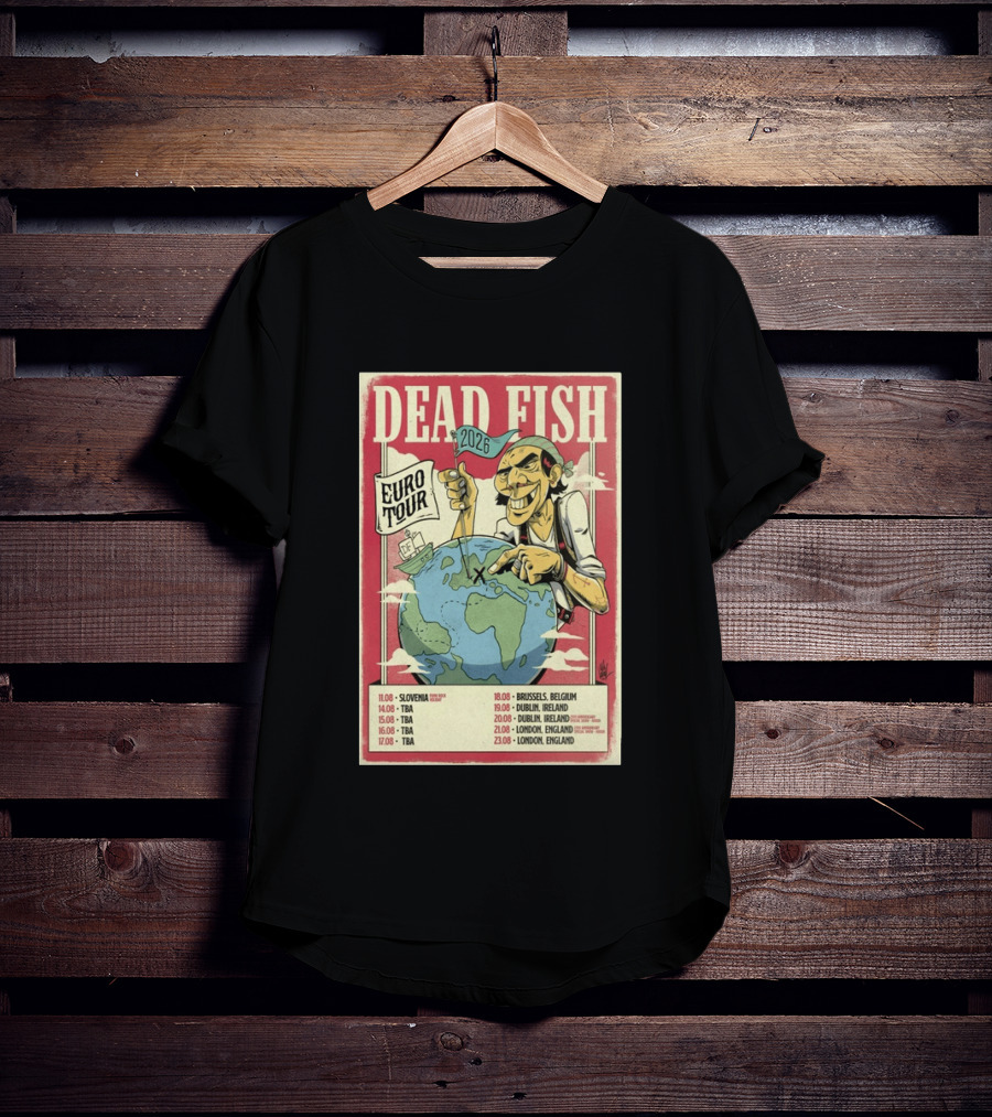 Dead Fish Euro Tour 2026 Slovenia Belgium Ireland England Concert Dates T-Shirt