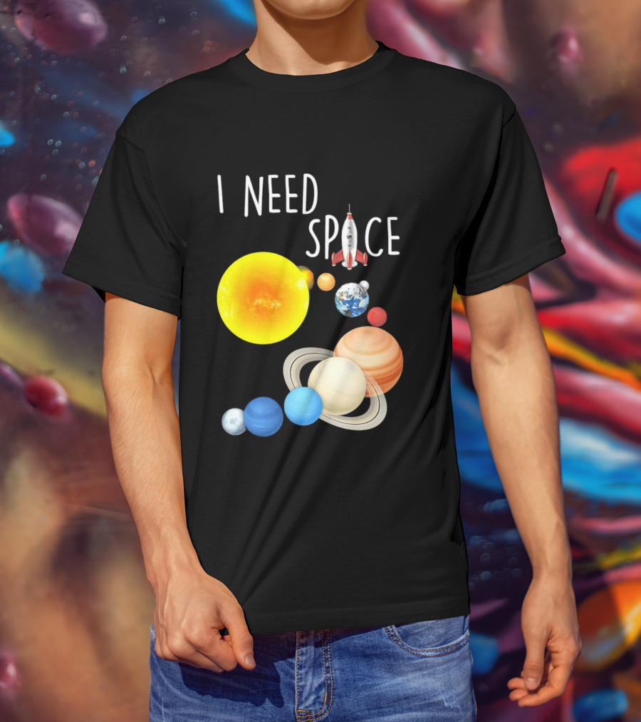 I Need Space With Sun Planets Rocket Earth Saturn Jupiter Mars T-Shirt
