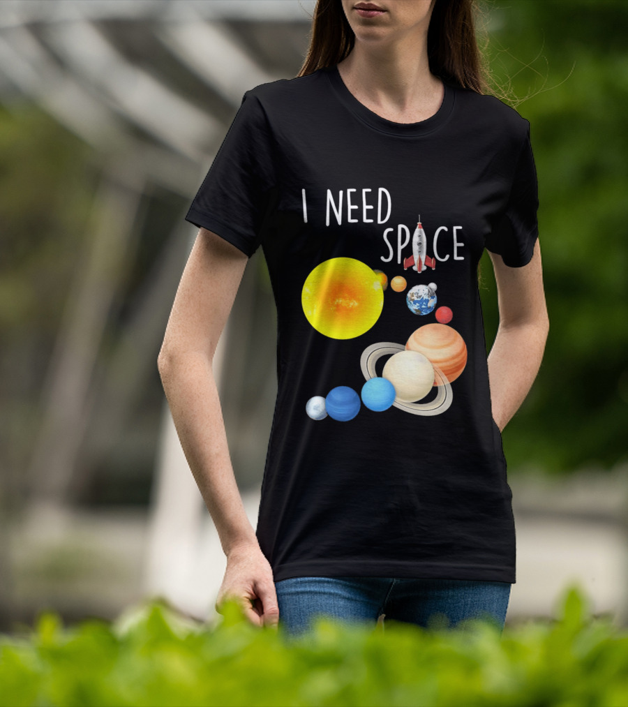 I Need Space With Sun Planets Rocket Earth Saturn Jupiter Mars T-Shirt