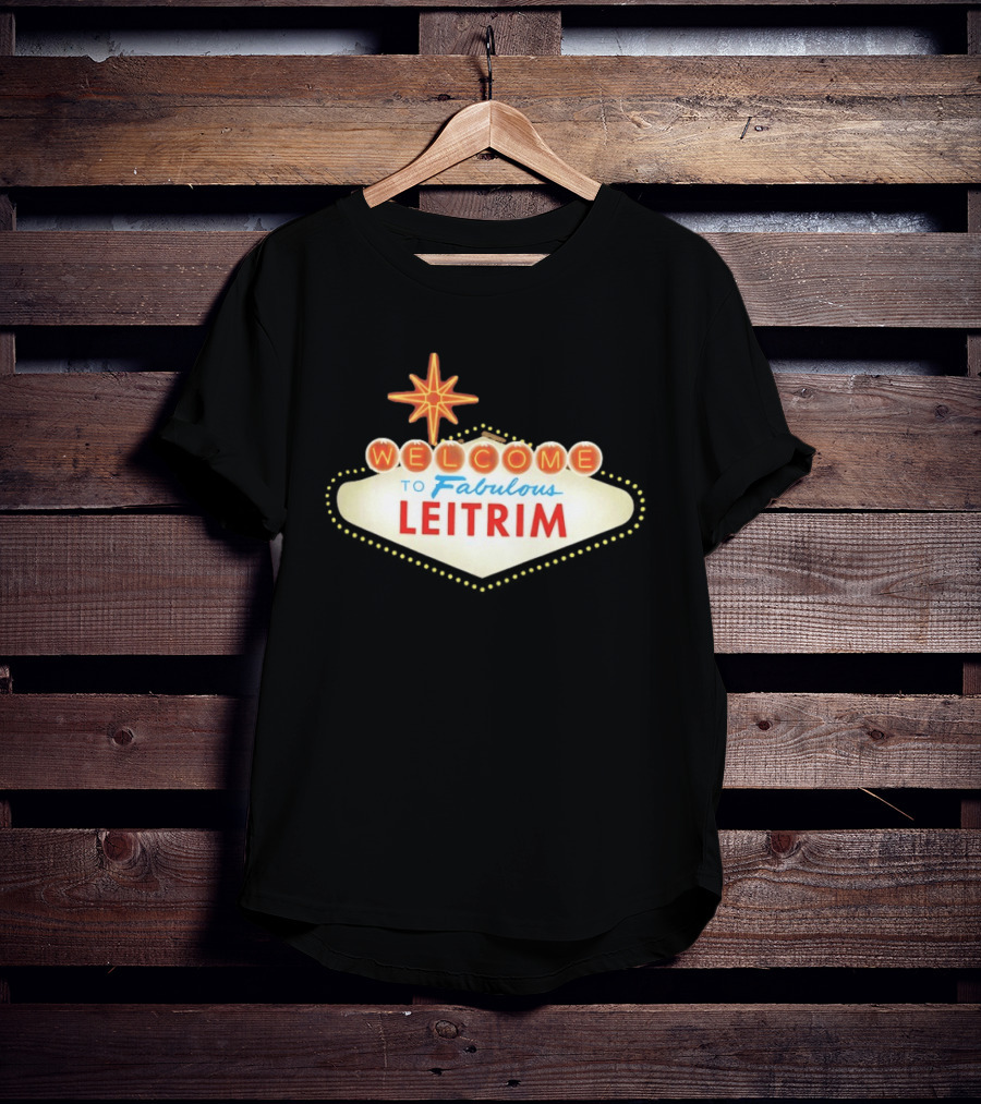 Welcome To Fabulous Leitrim Las Vegas Sign T-Shirt