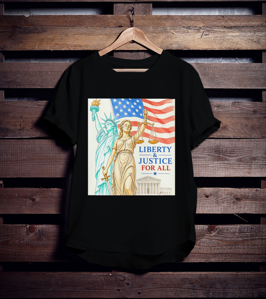 Liberty And Justice For All American Flag Statue Of Liberty Blindfolded Lady Justice Scales US Supreme Court T-Shirt