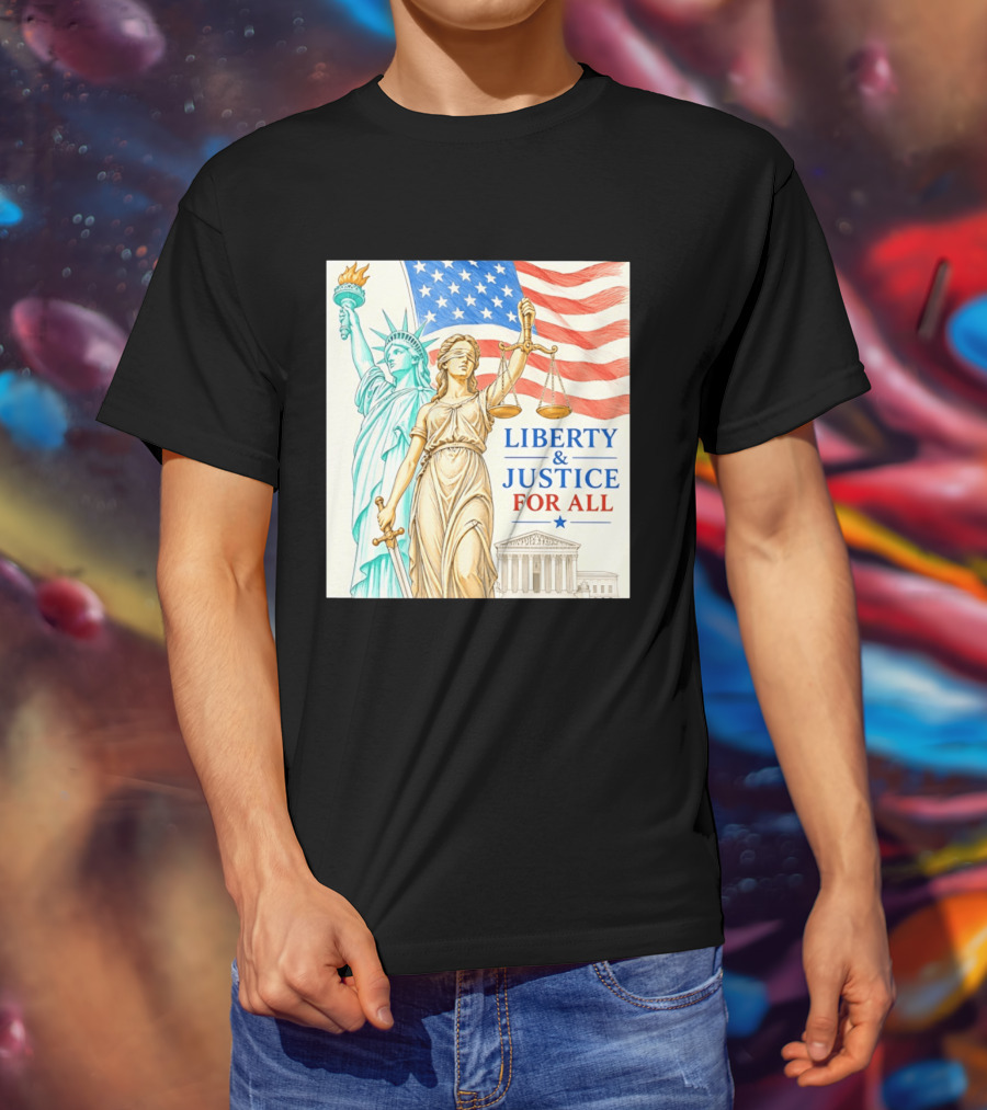 Liberty And Justice For All American Flag Statue Of Liberty Blindfolded Lady Justice Scales US Supreme Court T-Shirt