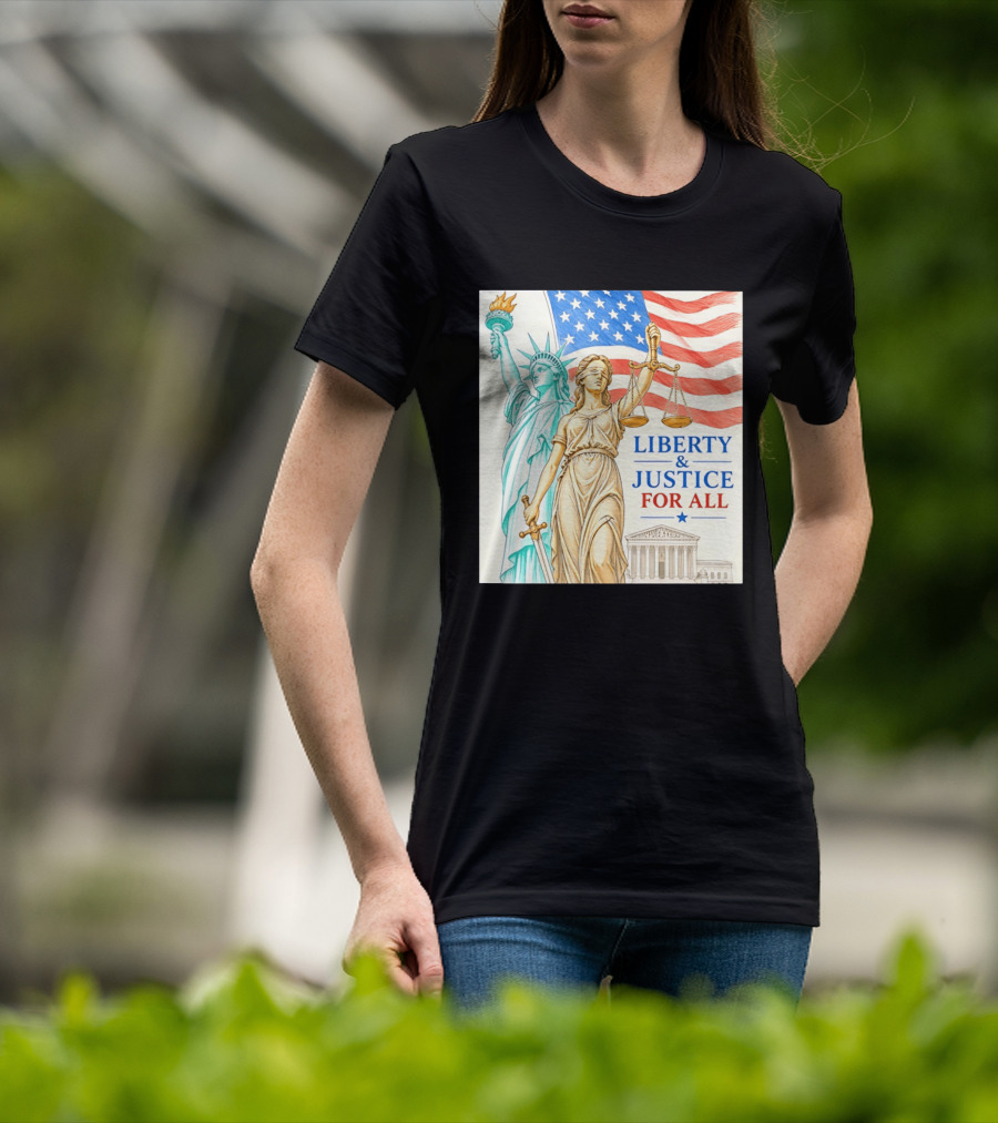 Liberty And Justice For All American Flag Statue Of Liberty Blindfolded Lady Justice Scales US Supreme Court T-Shirt
