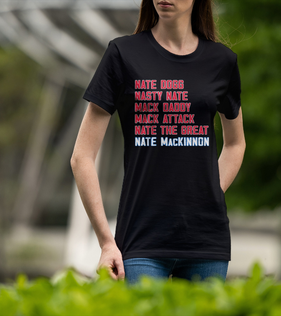 Nathan MacKinnon Nate Dogg Nasty Nate Mack Daddy Mack Attack Nate The Great T-Shirt