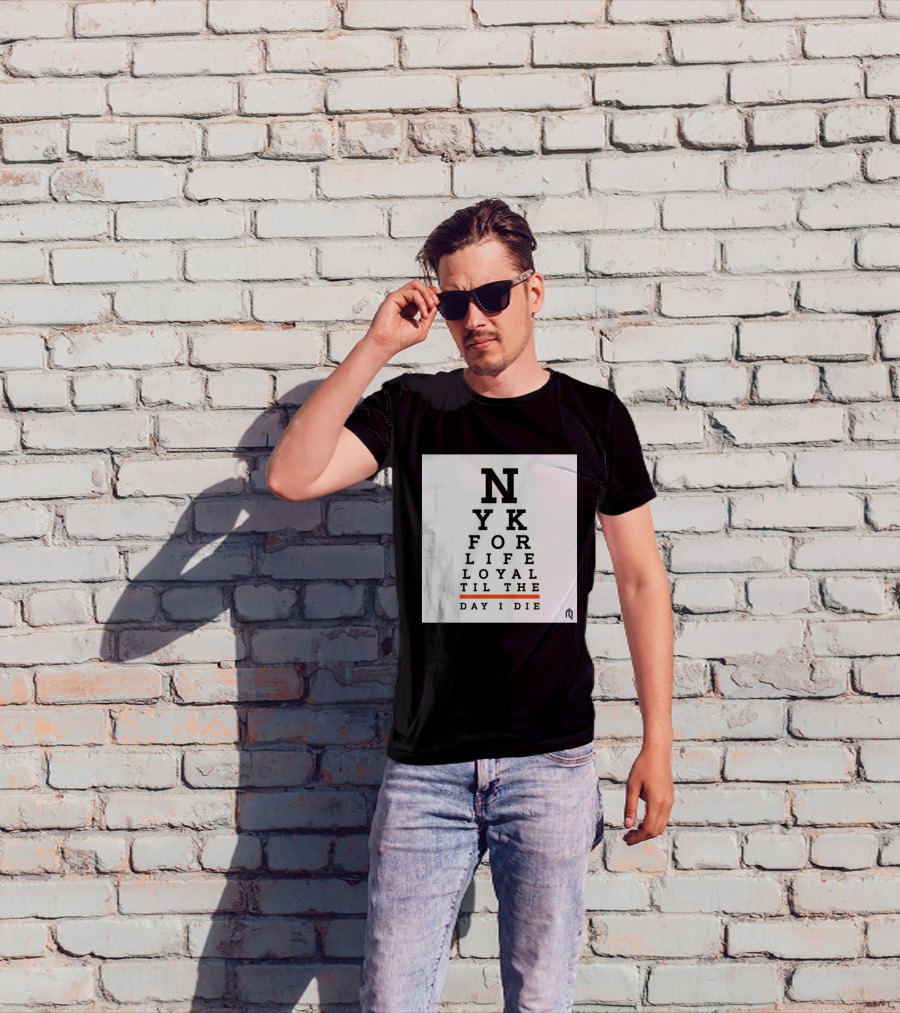 NY For Life Loyal Til The Day I Die T-Shirt