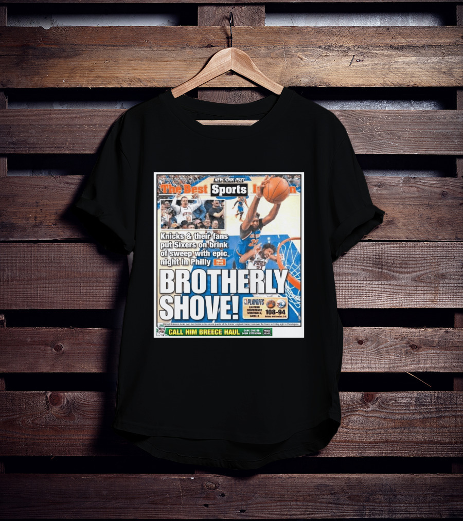 New York Post Sports Knicks Fans Put Sixers On Brink With Philly Brotherly Shove NBA Playoffs 2023 T-Shirt